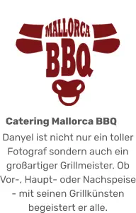 Danyel ist nicht nur ein toller Fotograf sondern auch ein großartiger Grillmeister. Ob Vor-, Haupt- oder Nachspeise - mit seinen Grillkünsten begeistert er alle. Catering Mallorca BBQ